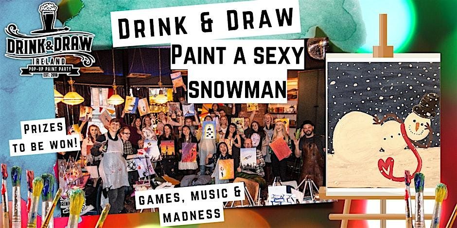 Drink & Draw: Paint A Sexy Snowman Dublin