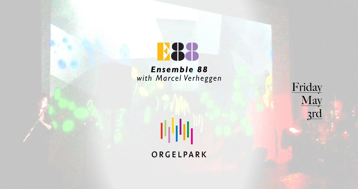 Ensemble 88 @ Orgelpark
