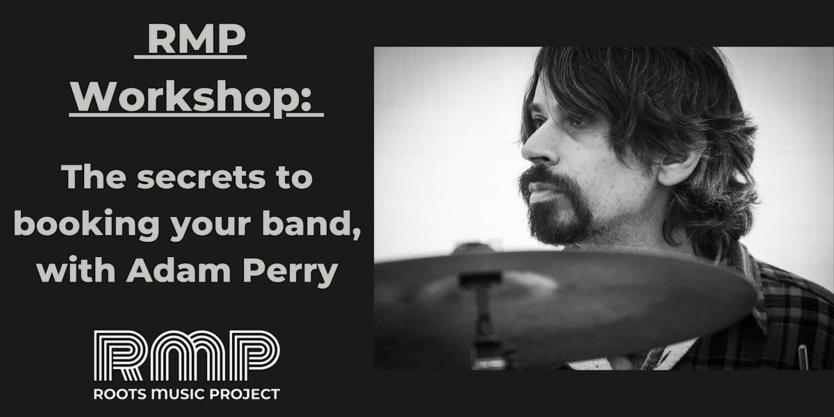 Workshop: Secrets of DIY Music Promo and Booking with Adam Perry.