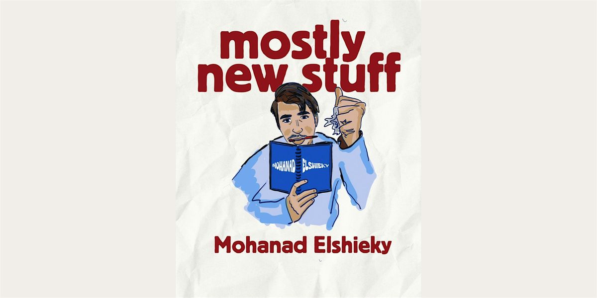 Mohanad Elshieky: Mostly New Stuff