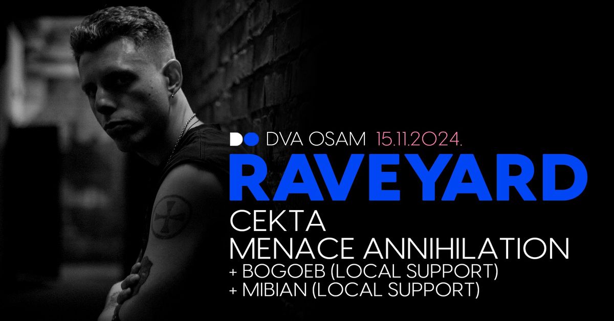 RAVEYARD w\/ CEKTA & Menace Annihilation + B\u00d6G\u0152B & MIBIAN u DVA OSAM