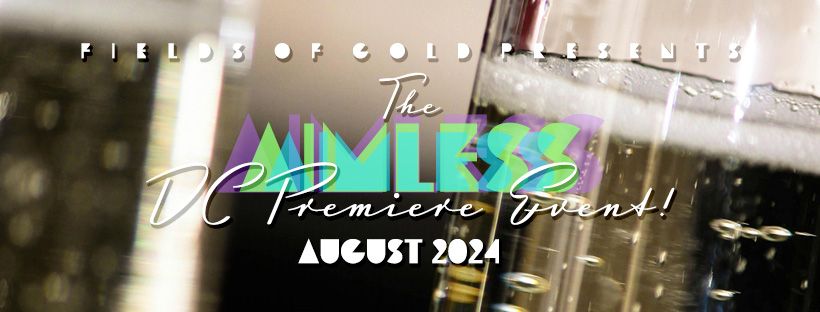 "AIMLESS" DC Premiere and After Party Event!