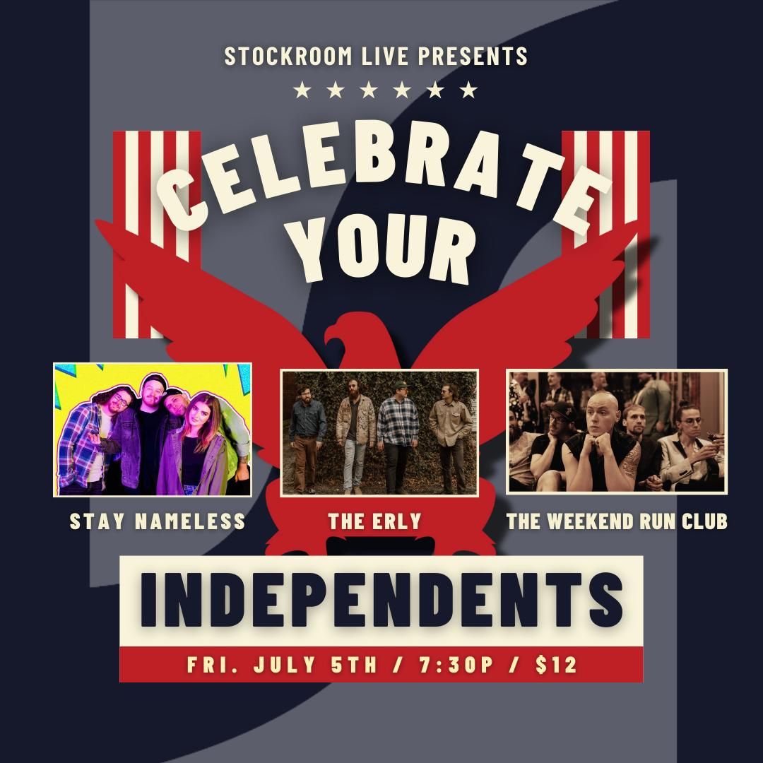 Celebrate Your Independents! Featuring: The Weekend Run Club, The Erly & Stay Nameless