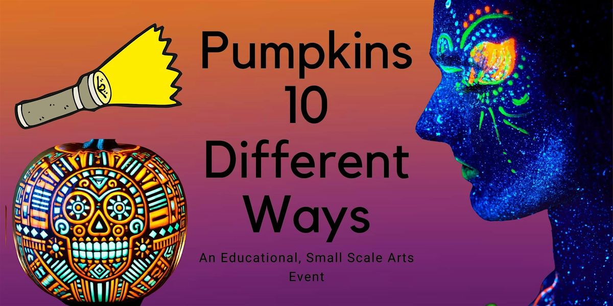 Pumpkins 10 Different Ways - Friday Oct. 18