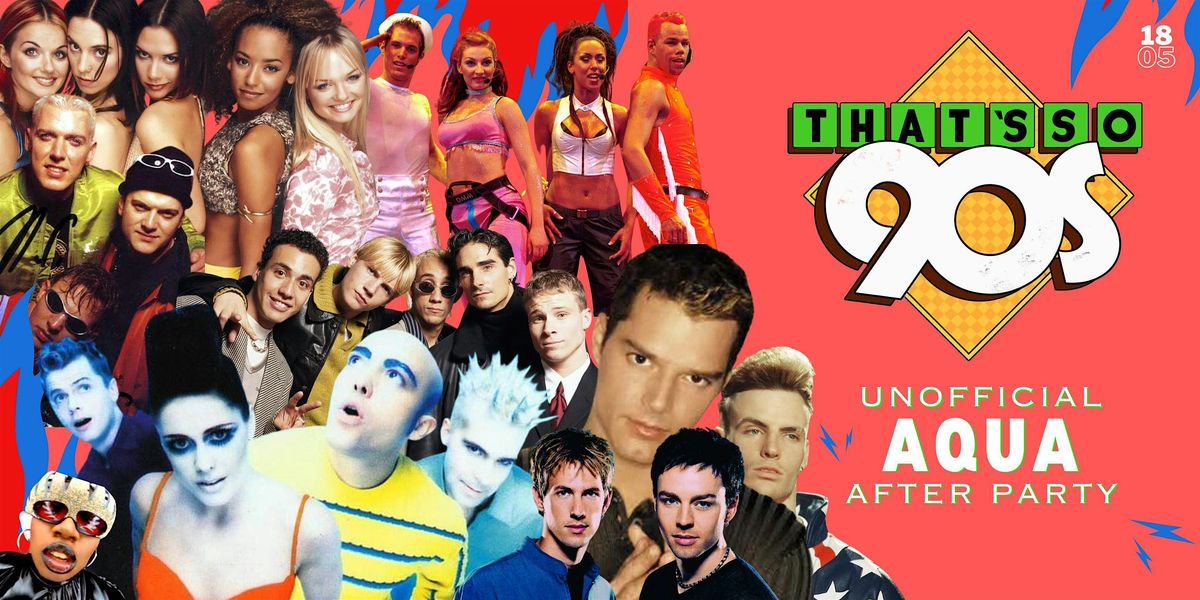That's So 90s - Aqua After Party