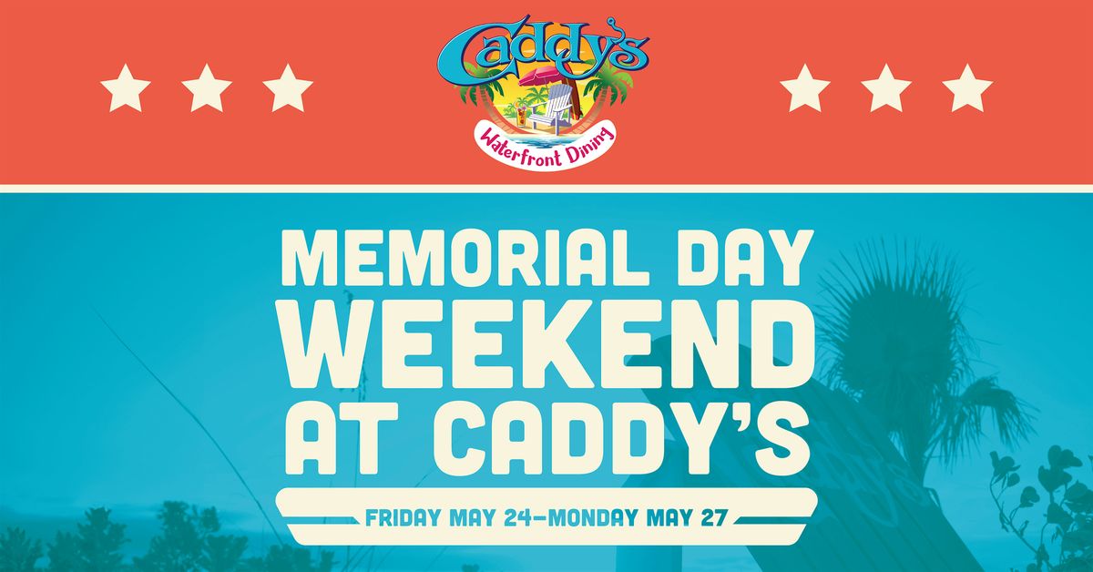 Memorial Day Weekend at Caddy\u2019s!