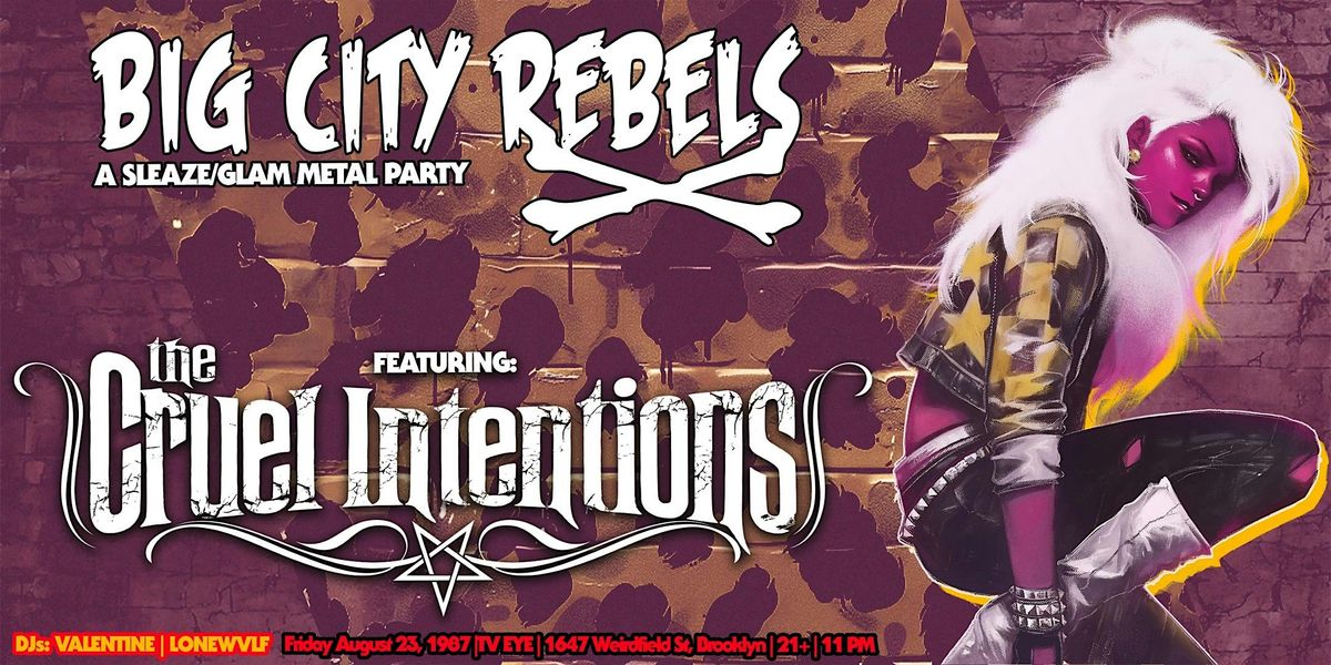 Big City Rebels - A Glam\/Sleaze Metal Party feat. The Cruel Intentions