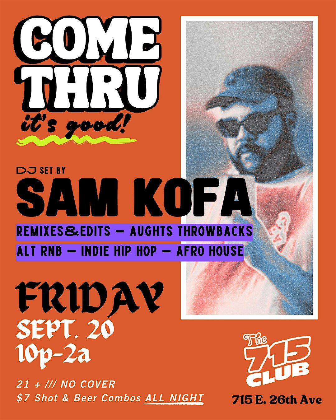 Come Thru, It's Good! -> Sam Kofa @ 715 Club - Alt RnB\/Hip Hop, Aughts Jams