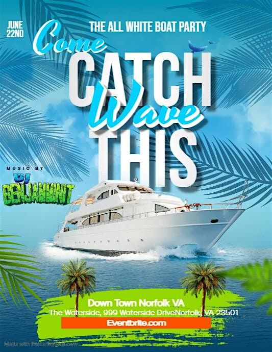 "Come Catch This Wave" All White Boat Party"