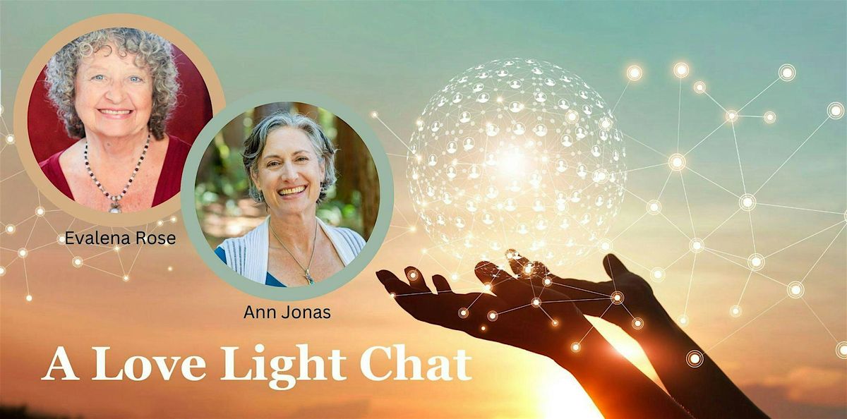 LoveLight Chat: Sacred Conversation tuning in with Evalena Rose