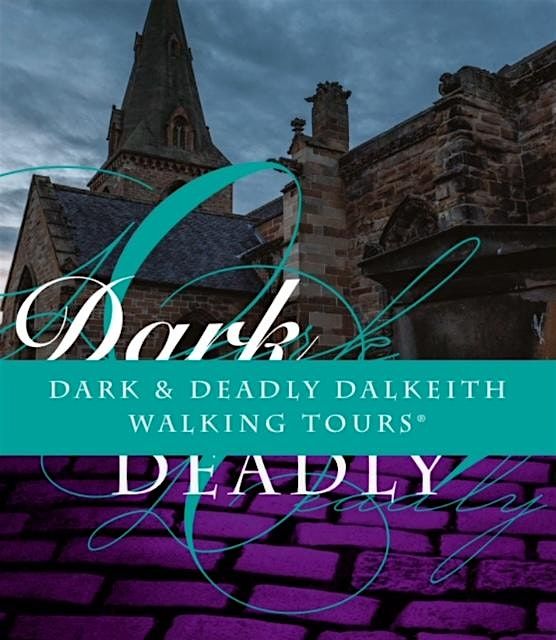 Dark and Deadly Dalkeith Walking Tours\u00ae