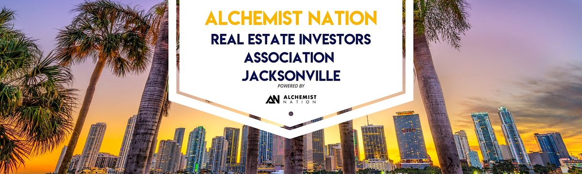 Alchemist Nation Real Estate Investors Association - Jacksonville