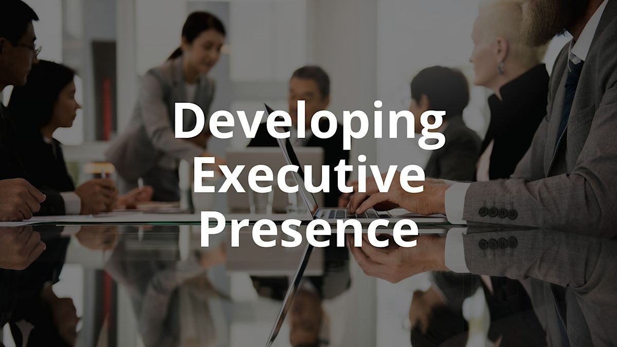 Developing Executive Presence