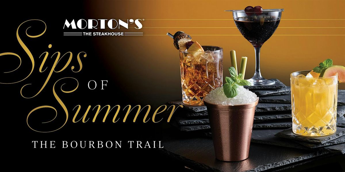 Morton's Houston Downtown - Sips of Summer: The Bourbon Trail