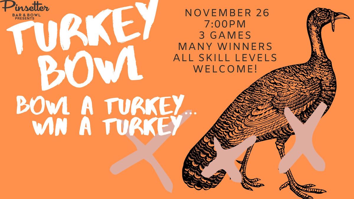 Pinsetter's 6th Annual Turkey Bowl