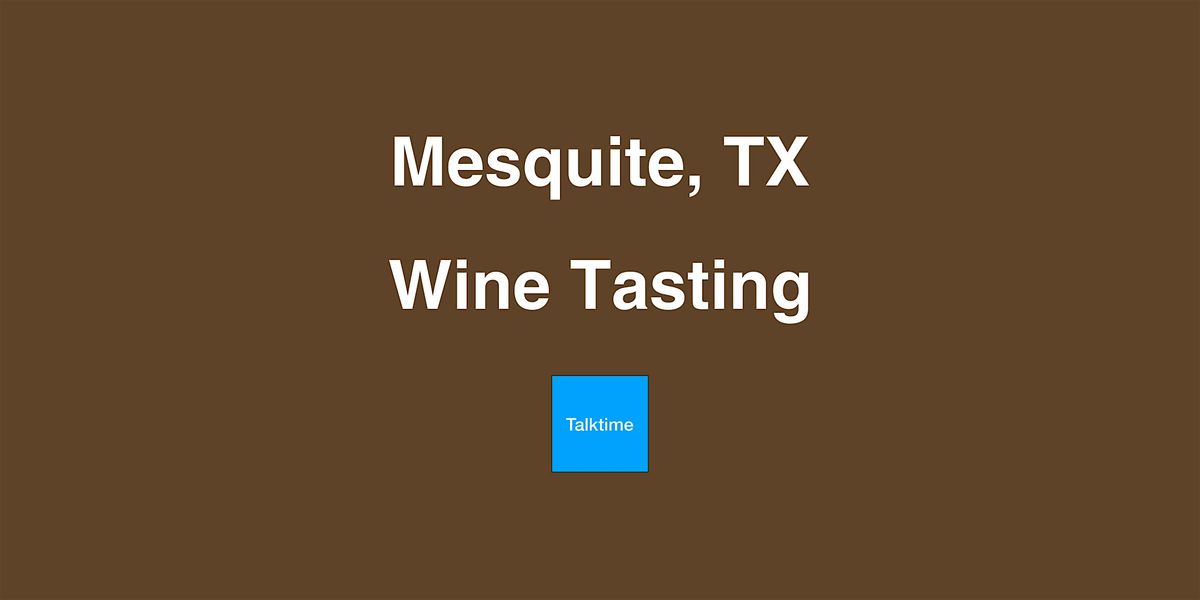 Wine Tasting - Mesquite