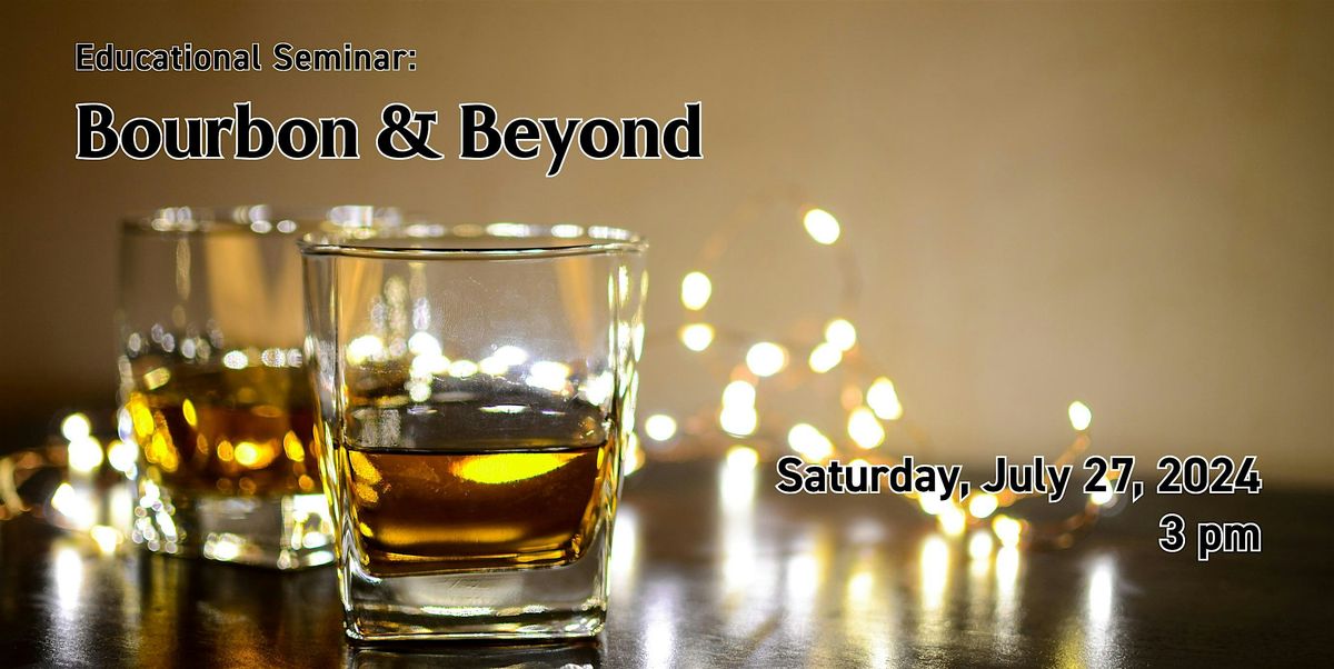 Educational Seminar:  Bourbon and Beyond