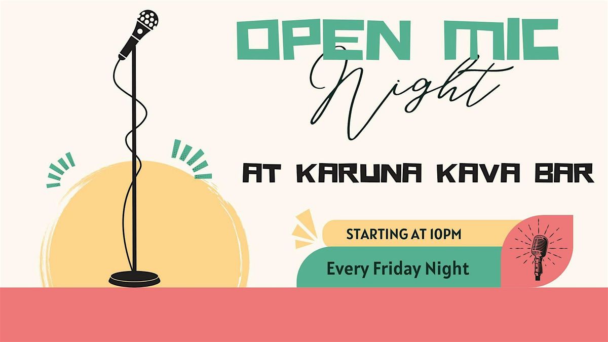 Friday Open Mic @ Karuna Kava