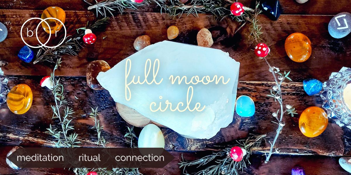 Full Moon Circle: Meditation, Connection, Ritual