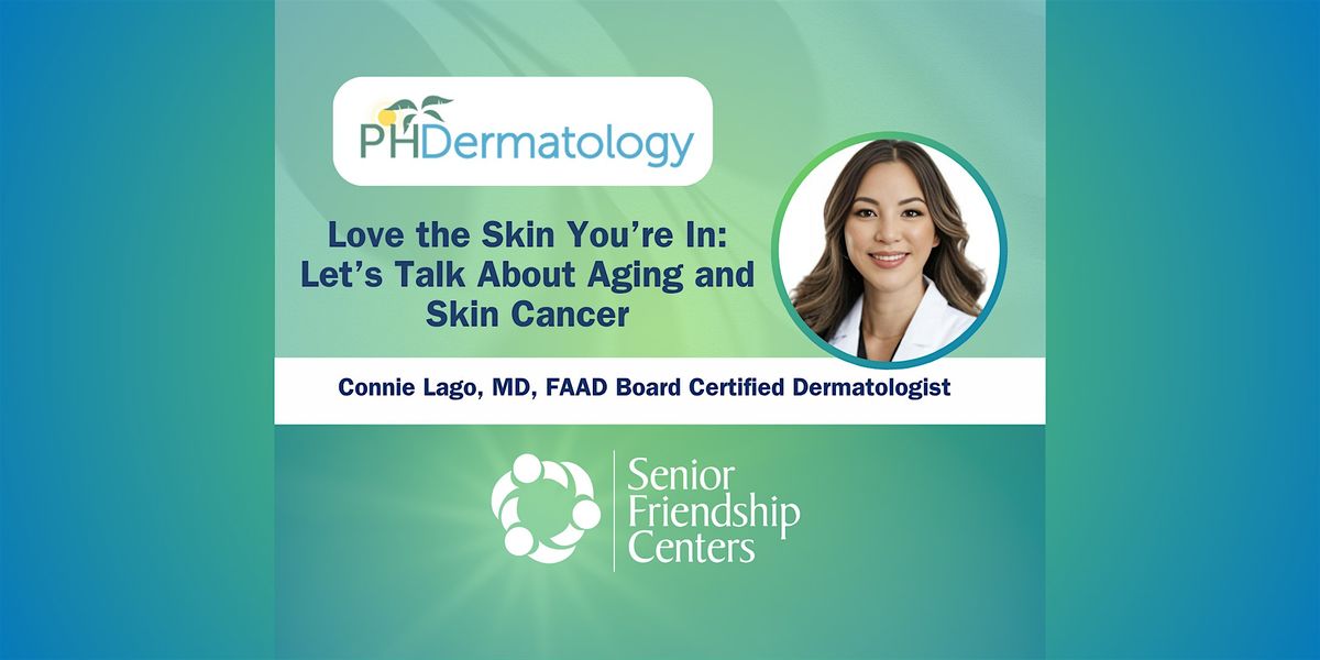 Love the Skin You\u2019re In: Let\u2019s Talk About Aging and Skin Cancer\u201d