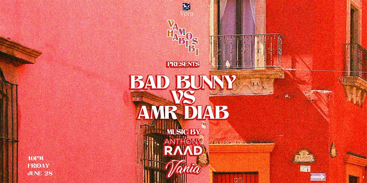Vamos Habibi: Bad Bunny VS Amr Diab