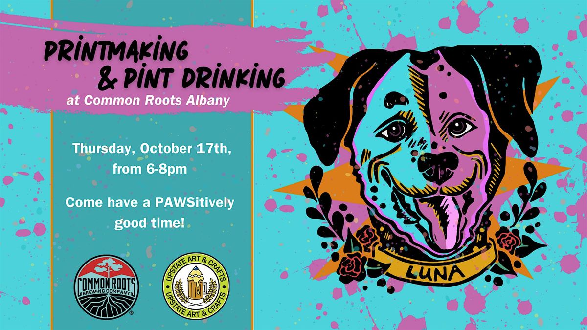 Printmaking & Pint Drinking! at Common Roots Albany