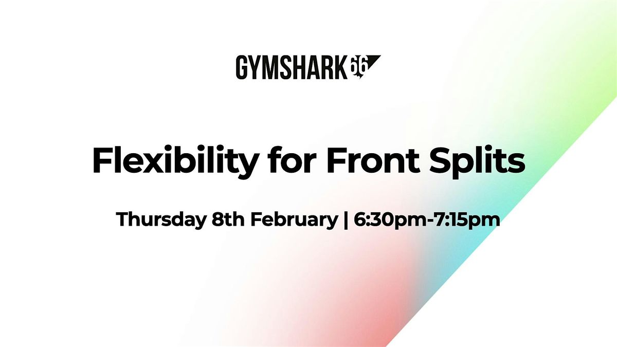 Flexibility for Front Splits | Gymshark66