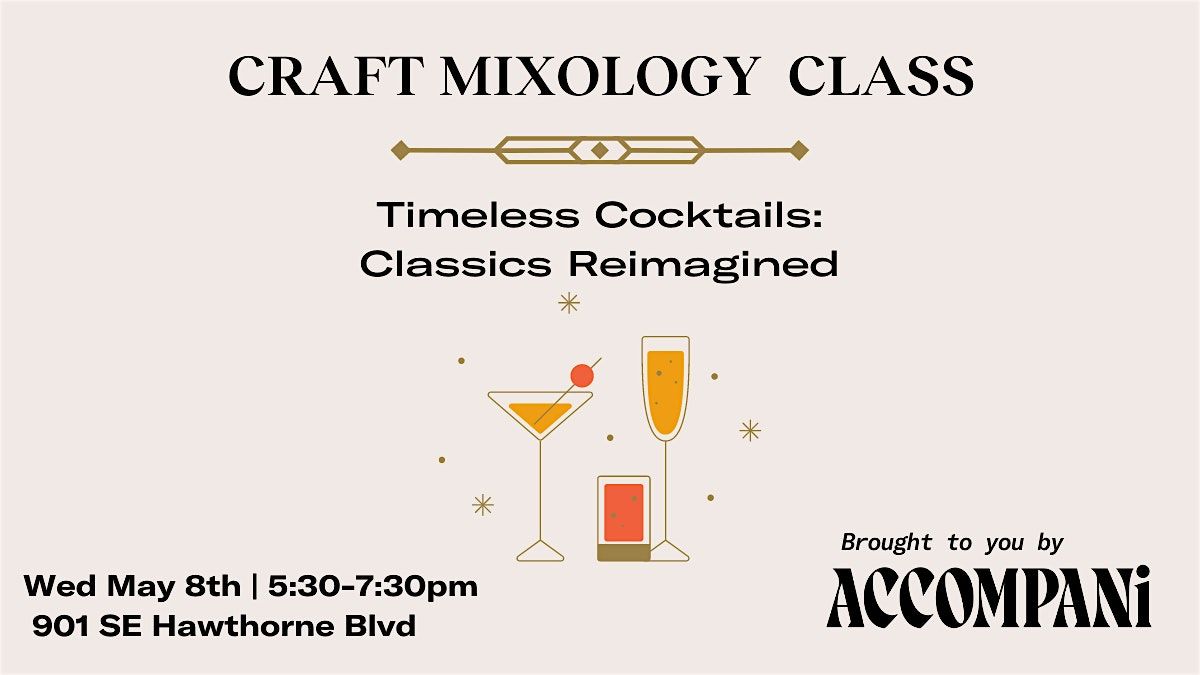 Craft Mixology Class: Timeless Cocktails-Classics Reimagined