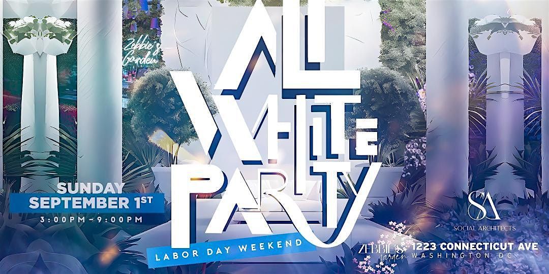 ALL WHITE PARTY - LABOR DAY WEEKEND @ ZEBBIES GARDEN