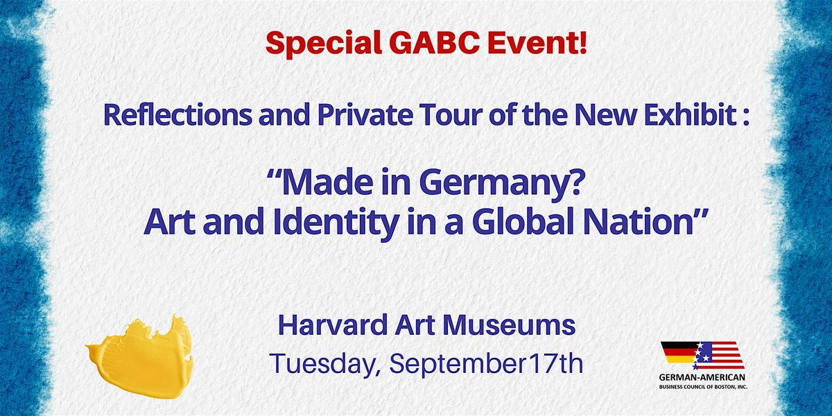 Made in Germany? Reflections and Tour of Harvard Art Exhibit