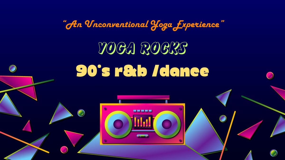 Yoga Rocks:  90's R&B \/ Dance 