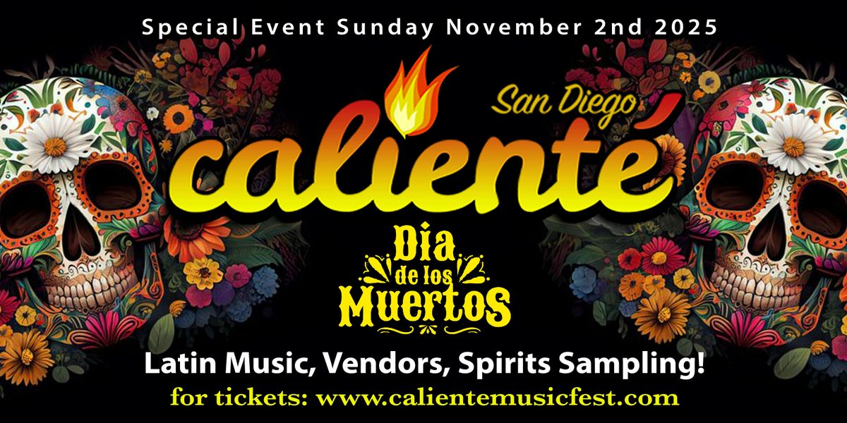 Calient\u00e9 Latin Music, Food and Spirits Fest! Dia De Los Muertos!