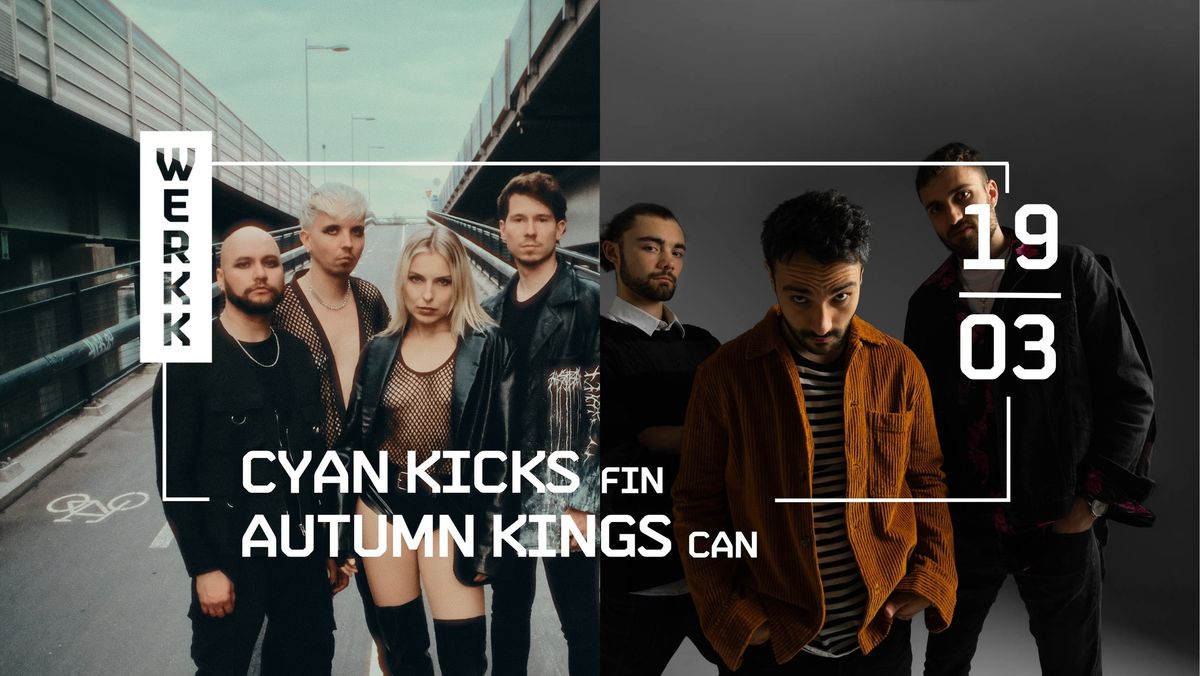 CYAN KICKS (FIN) & AUTUMN KINGS (CAN) | Werkk Baden