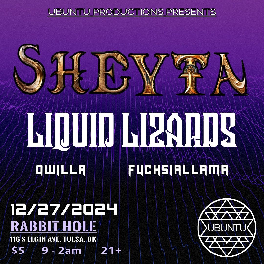 Ubuntu Presents: Sheyta & Liquid Lizards with qwilla and Fuchiallama 