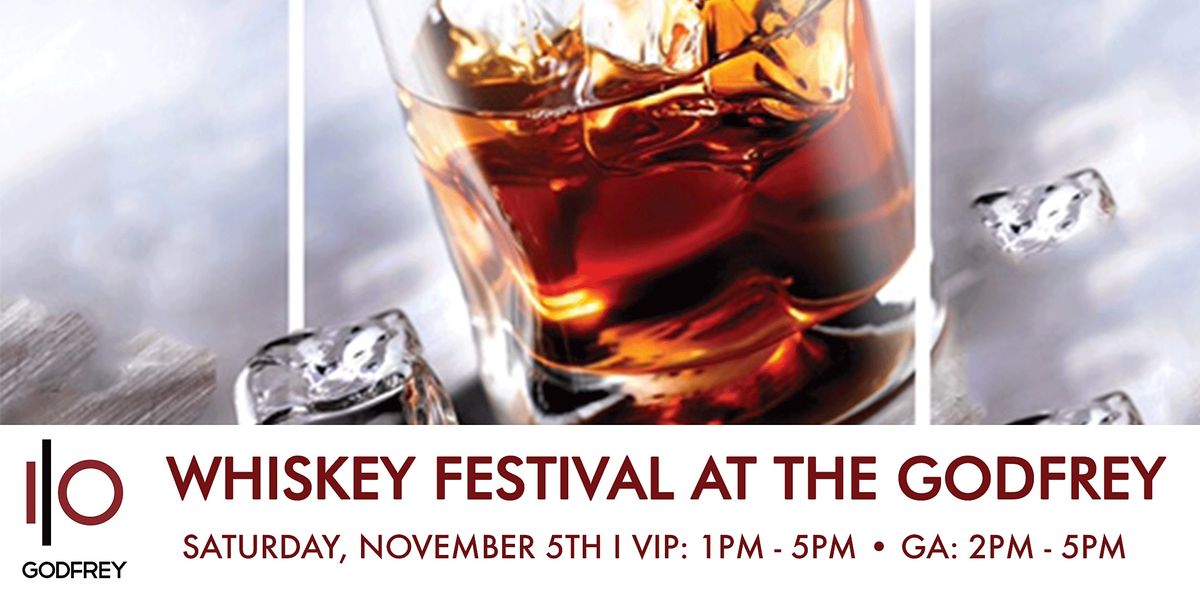 Whiskey Festival at The Godfrey - Whiskey Tasting at I|O Godfrey Rooftop!