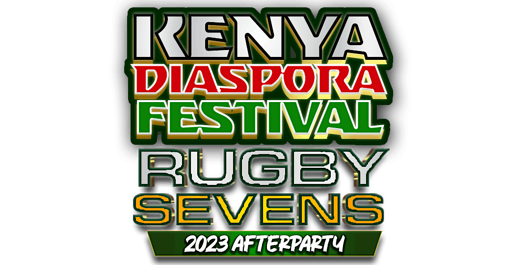 RUGBY SEVENS AFTER PARTY - KENYA DIASPORA FESTIVAL 2023