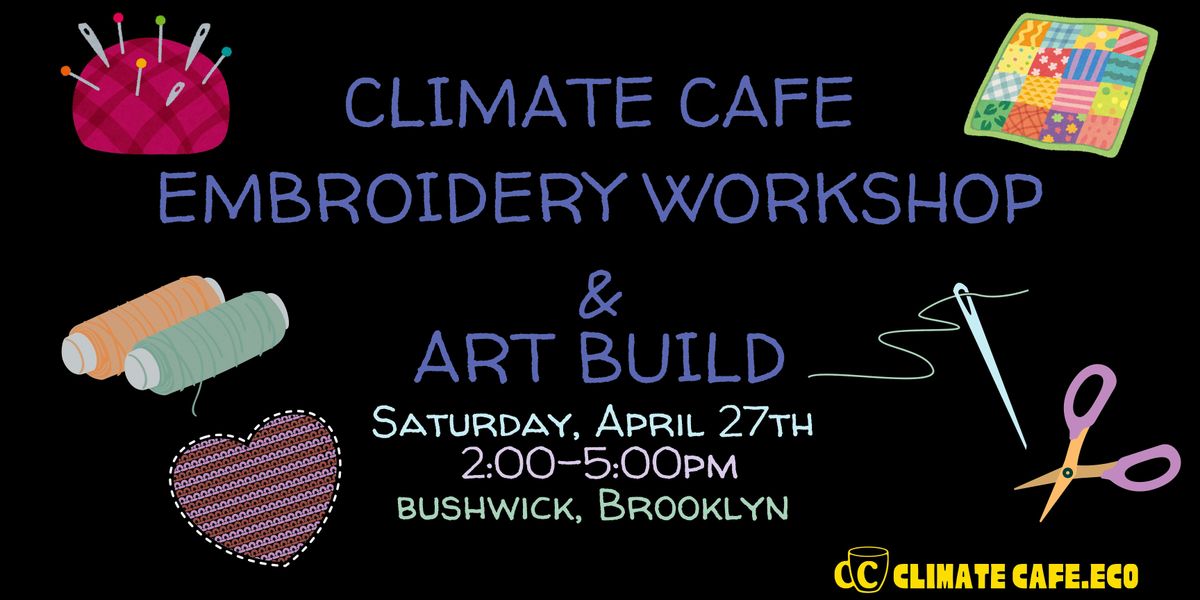 Climate Cafe Embroidery Workshop and Art Build
