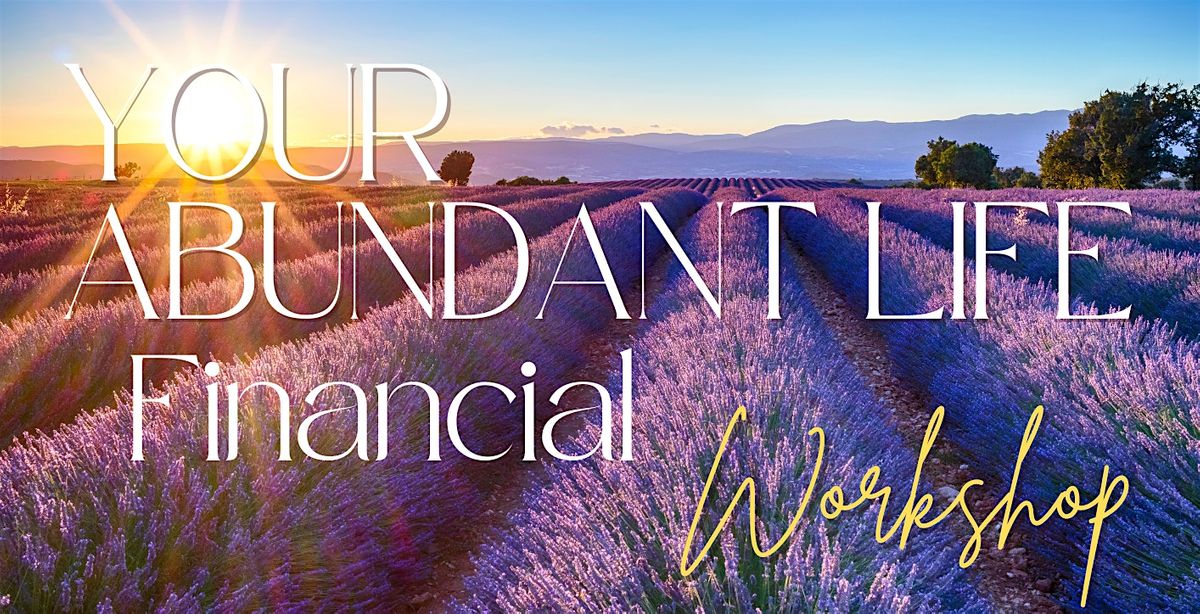 Your Abundant Life - Financial. An Energy Healing Workshop