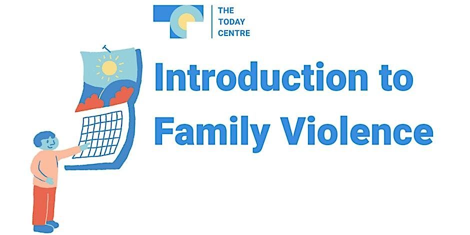 Introduction to Family Violence  (On-Site at The Today Centre)