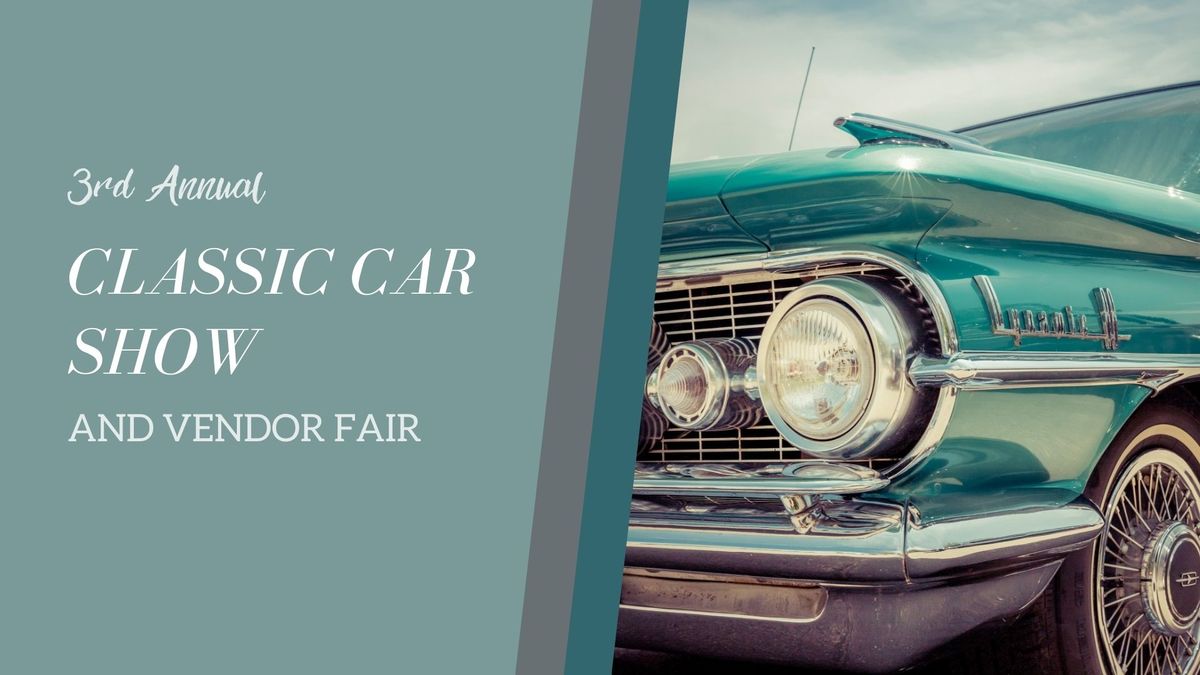 3rd Annual Classic Car Show and Vendor Fair