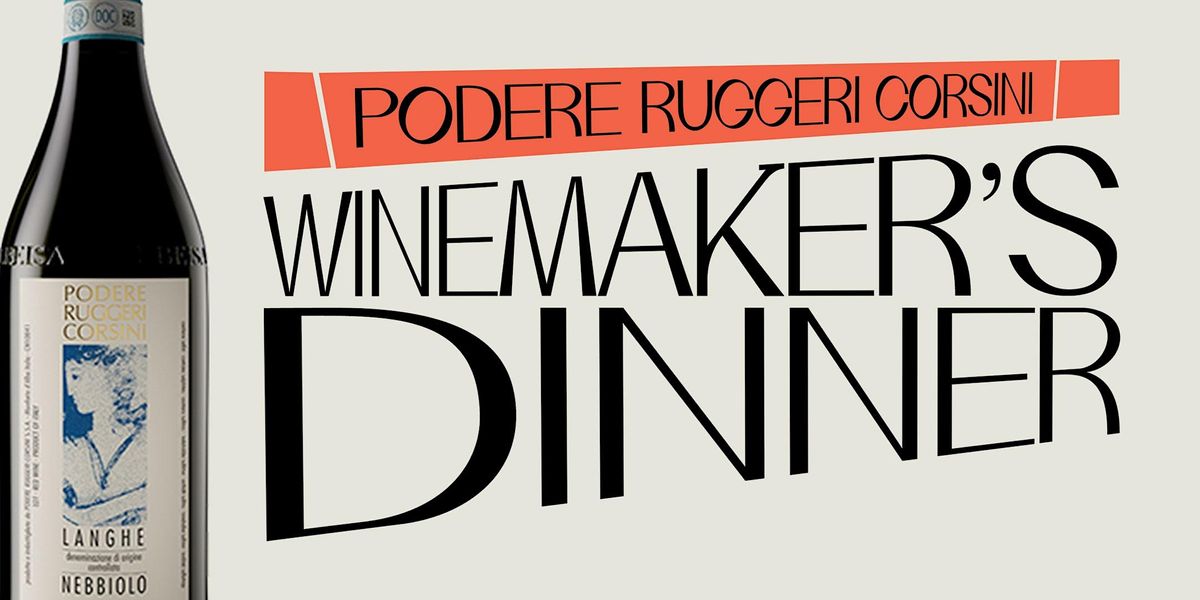 Podere Ruggeri Corsini  Winemaker\u2019s Dinner