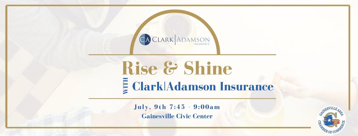 Rise & Shine Hosted by Clark|Adamson Insurance