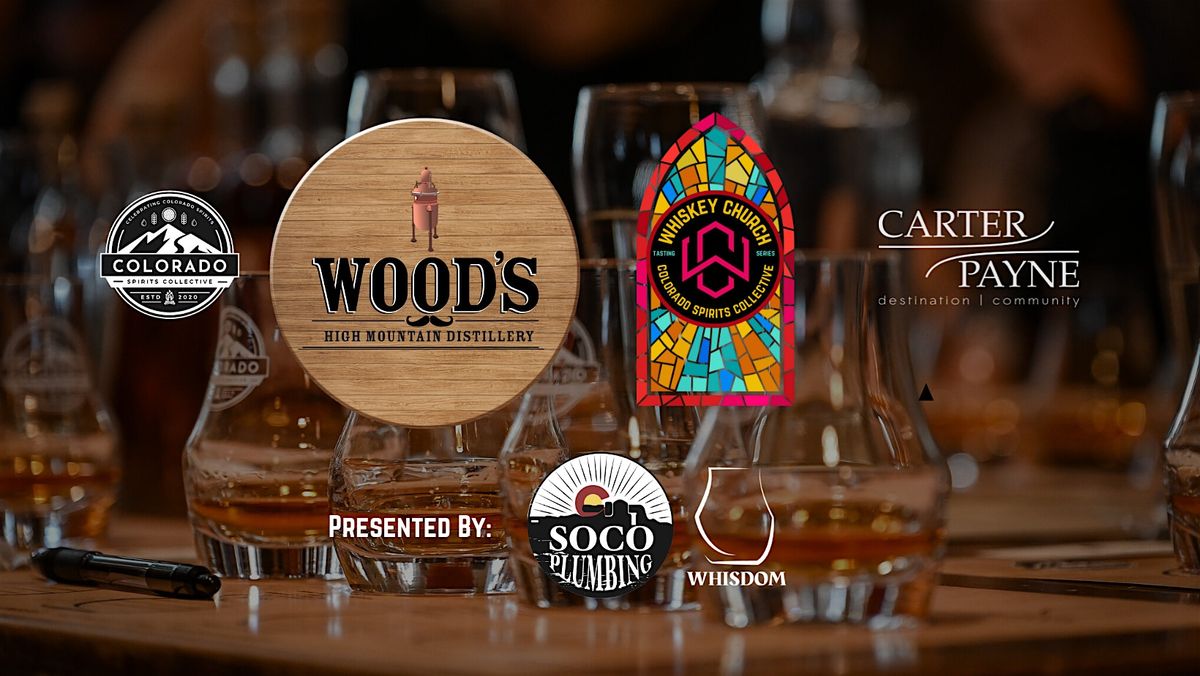 CSC Presents the Whiskey Church Tasting Series w\/ Woods High Mtn Distillery