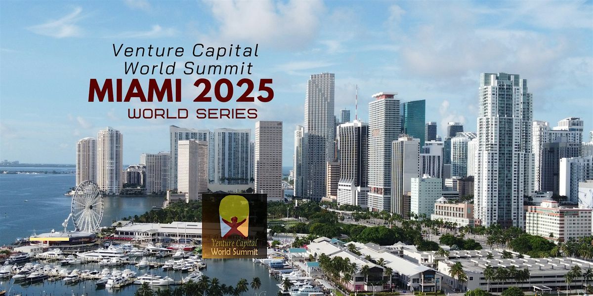 Miami 2025 Venture Capital World Summit