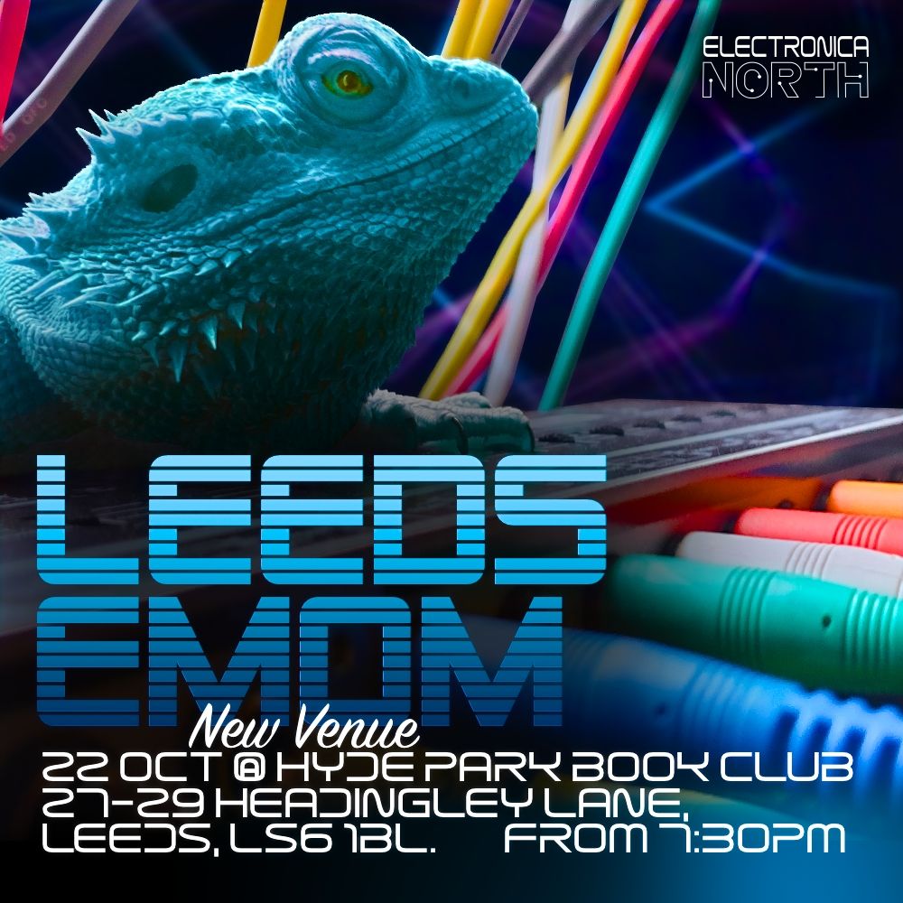 Electronica North: Leeds EMOM