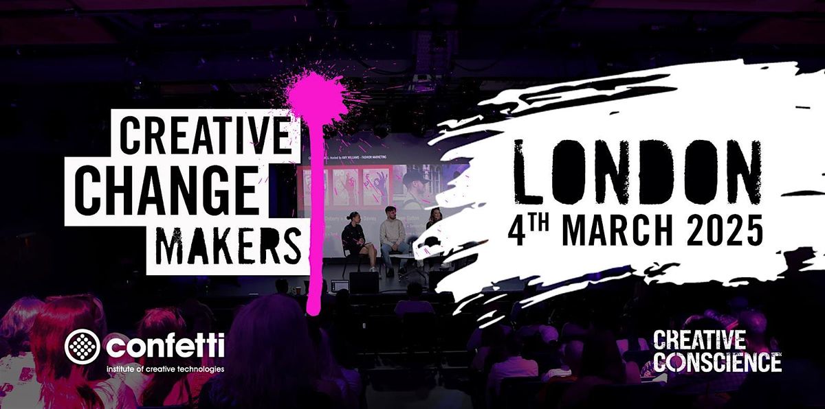 Creative Change Makers 2025:  London  04.03.2025