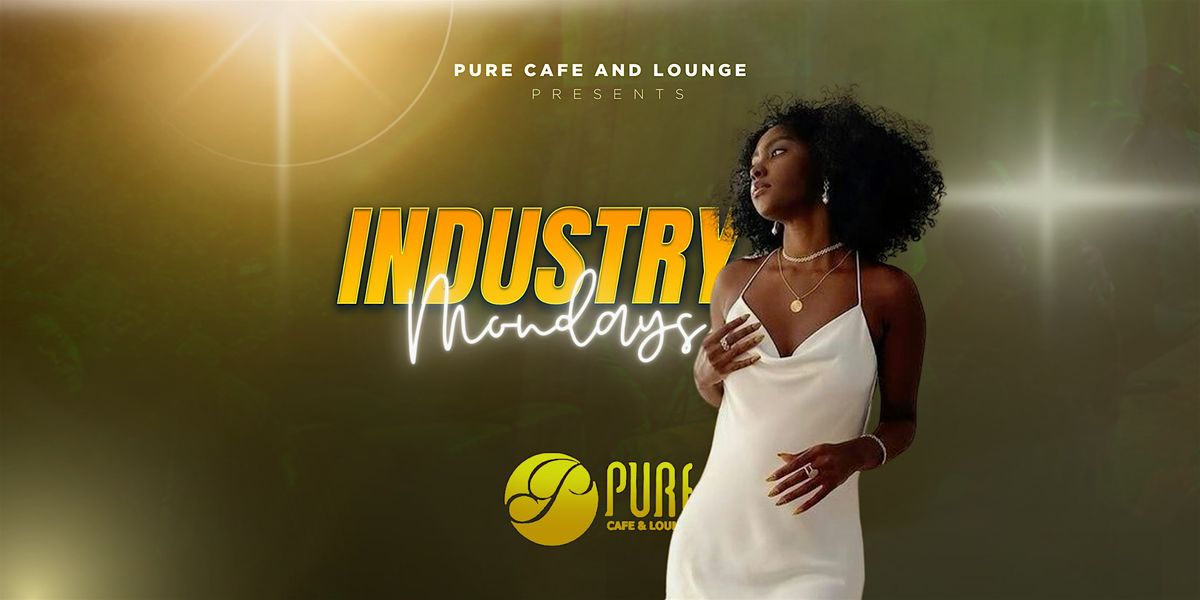 Industry  Mondays at Pure Cafe & Lounge