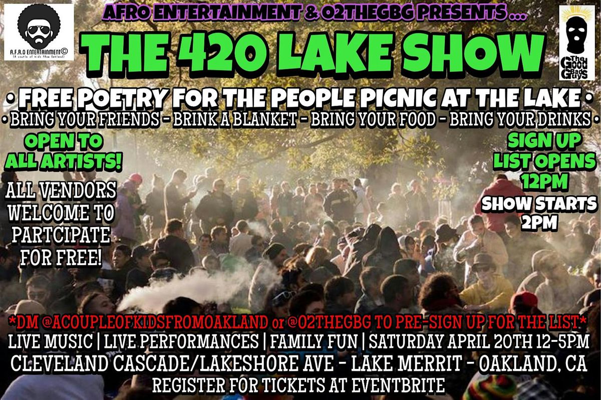 THE LAKE SHOW! "POETRY FOR THE PEOPLE!" 420 PICNIC AT THE LAKE!