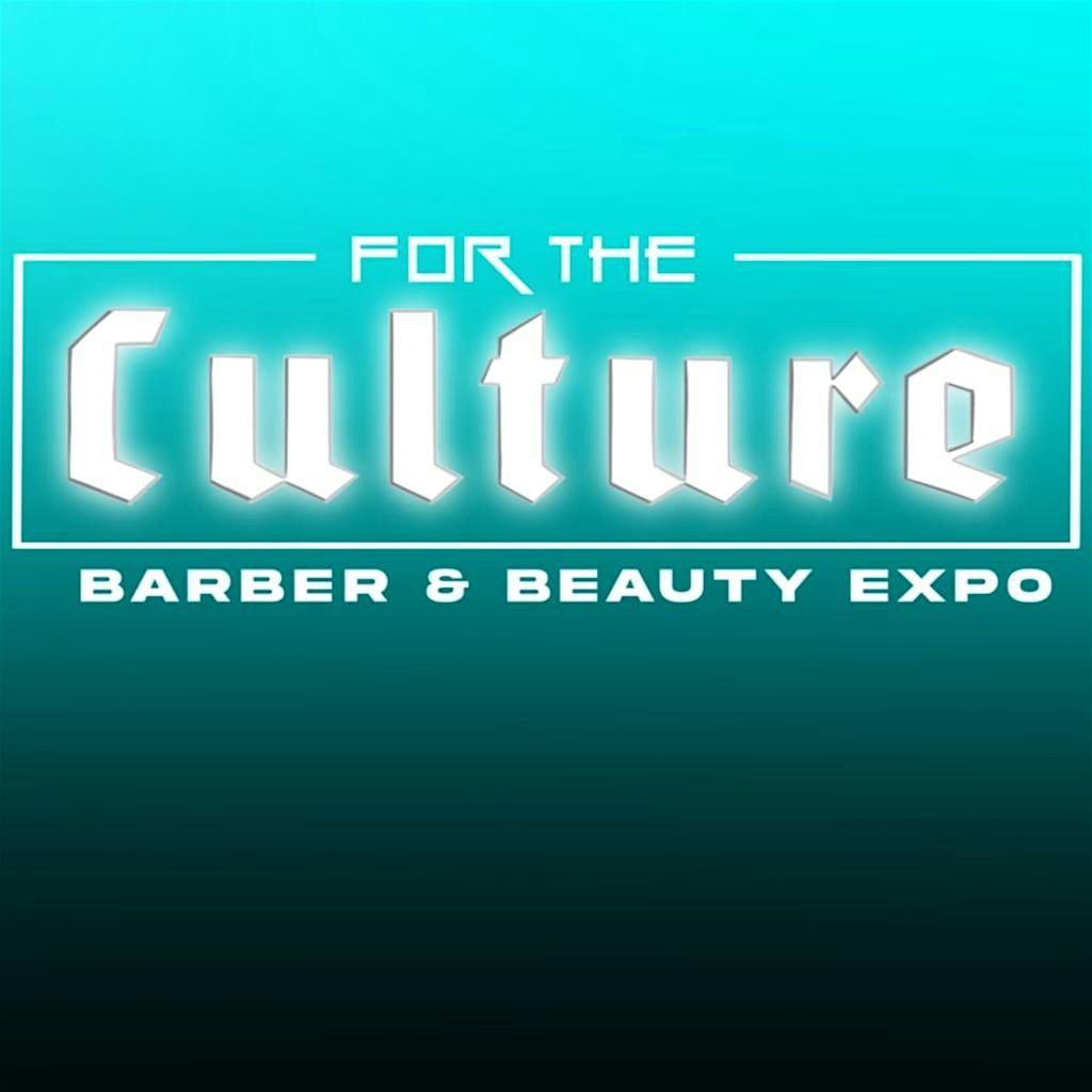 For The Culture Barber & Beauty Expo