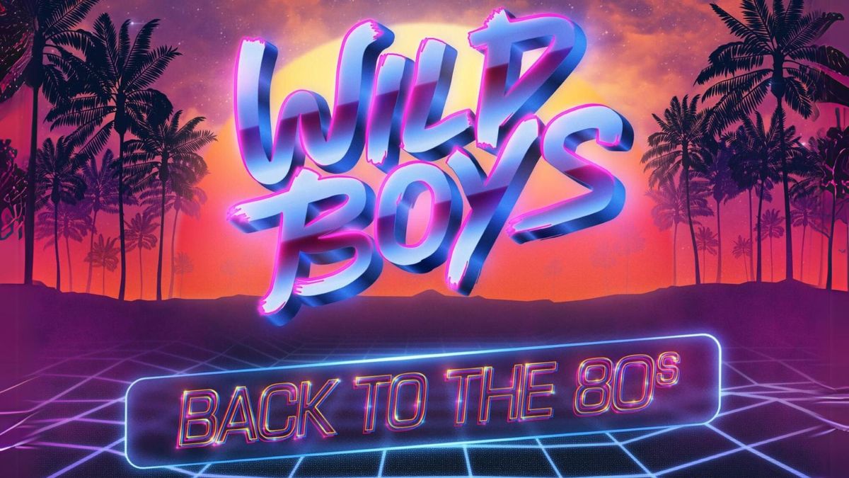 Wild Boys - Back To The '80s